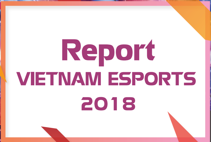 Vietnam Esport Landscape Report 2018