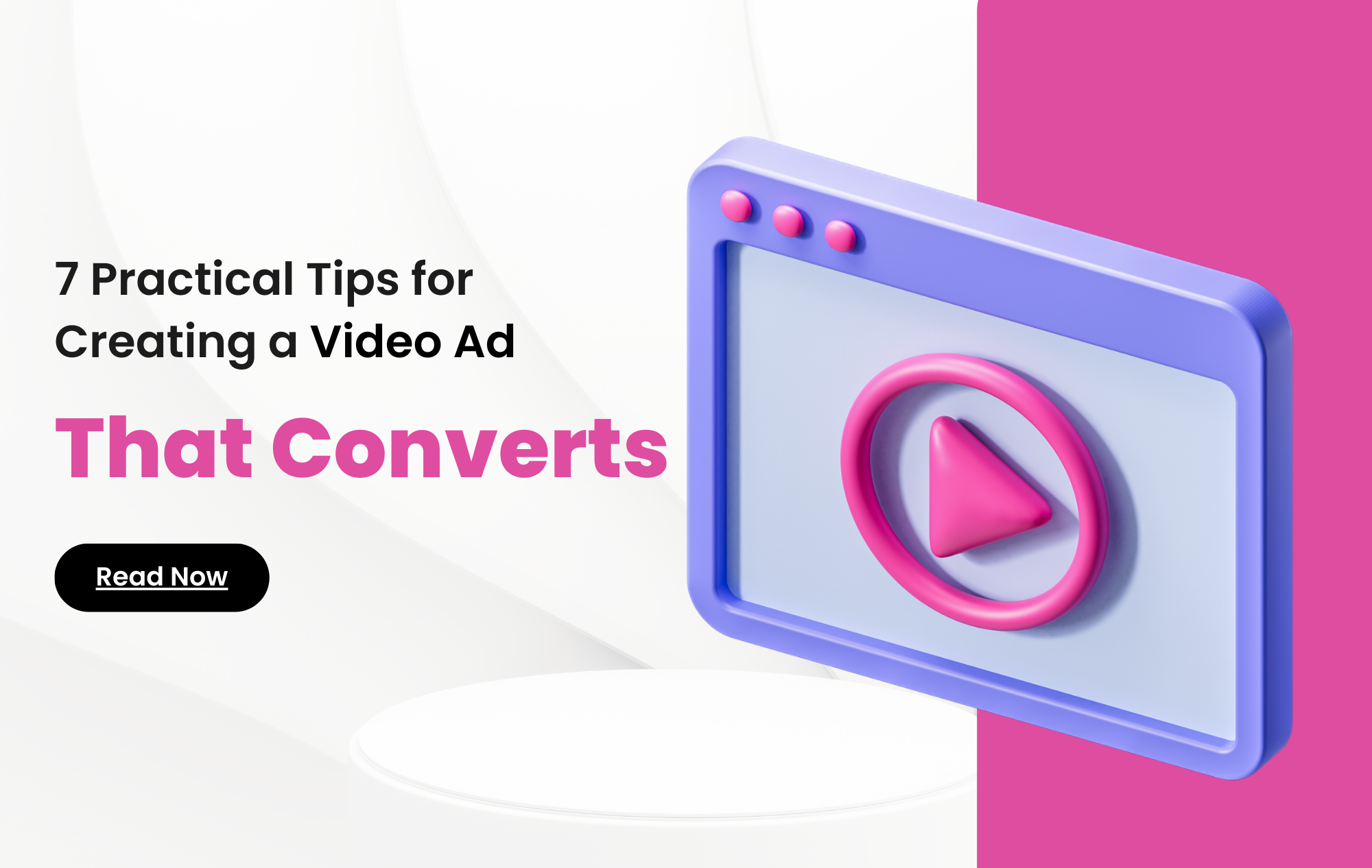 7 Practical Tips for Creating a Video Ad That Converts