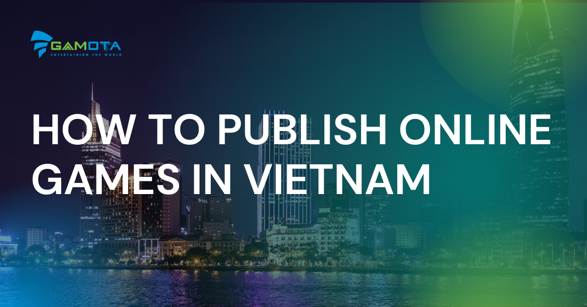 How to publish online games in Vietnam